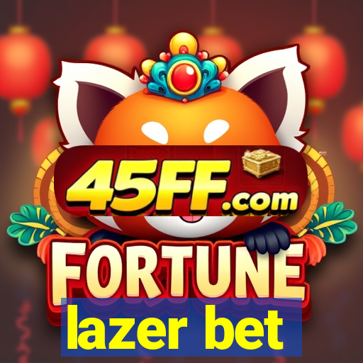 lazer bet
